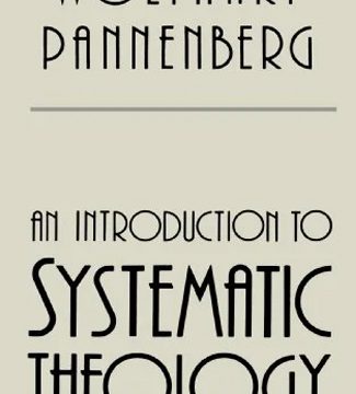 An Introduction to Systematic Theology – Wolfhart Pannenberg