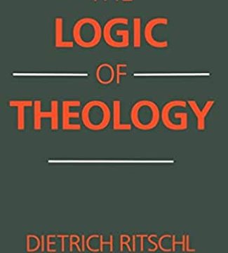 The Logic of Theology — Dietrich Ritschl
